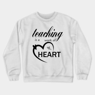 teaching is a work of heart,teacher gift,back to school gift,gift from student to teacher Crewneck Sweatshirt